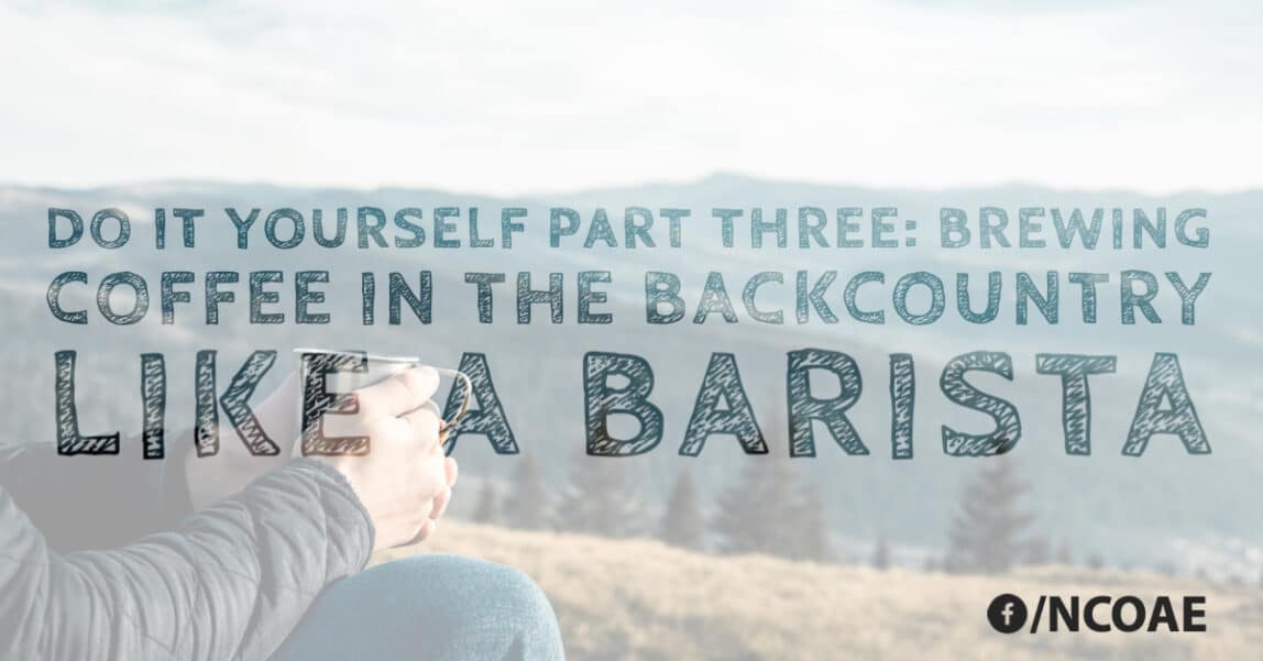 DIY Part 3 Brewing Coffee in the Backcountry Like a Barista National